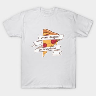 People Disappoint, Pizza is Eternal T-Shirt